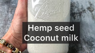 Homemade Hemp Seed Coconut Milk