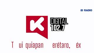 XHPQUI-FM • K Digital 102.7 FM. Tequisquiapan, Querétaro, Méx 🇲🇽