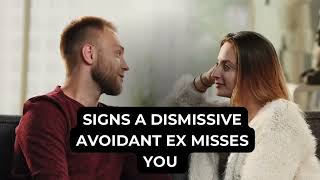 Signs a dismissive avoidant ex misses you