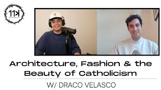 Architecture, Fashion and the Beauty of Catholicism w/ Draco Velasco - PPK Perspectives