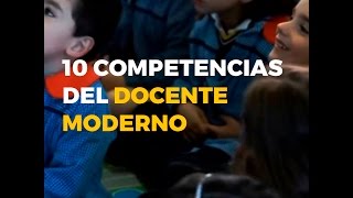 10 COMPETENCIAS DEL DOCENTE MODERNO