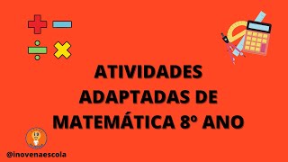 Atividades Adaptadas de Matemática - 8º ano (Vol. 1)