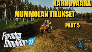 KARHUVAARA - MUMMOLAN TILUKSET - PART 5 - FS22