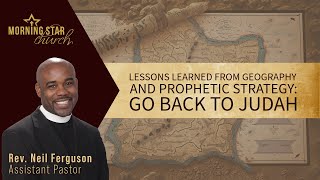 Lessons Learned from Geography and Prophetic Strategy: Go Back to Judah