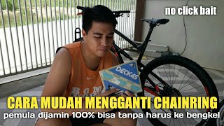 Tips and trick cara mudah mengganti chainring sepeda tanpa alat khusus | pemula 100% pasti bisa