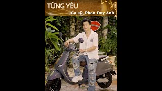 [Video Ca Nhạc] Từng Yêu - Phan Duy Anh #phanduyanh