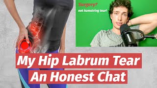 My Hip Labrum Tear: Rehab not working, Surgery Thoughts, How It Happened (not a hamstring injury!)