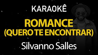 Romance (Quero te Encontrar) - Silvanno Salles (Karaokê Version)