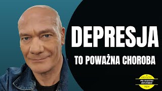 PIOTR ZELT - Depresja to poważna choroba