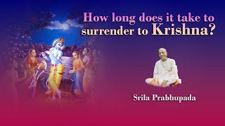 How long does it take to surrender to Krishna? | Srila Prabhupada🙏🏻