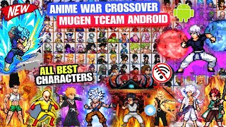 NEW UPDATED!! ANIME WAR CROSSOVER MUGEN TCEAM ANDROID (ALL BEST CHARACTERS) Anime Mugen Android