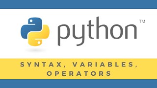 Introduction to Python Syntax | Python Variables | Python Operators