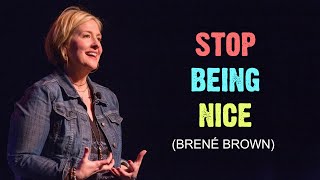 Stop Being Nice: Embrace Authenticity for a Happier Life | Brene Brown | Motivational Video