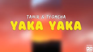 Tanir & Tyomcha - Yaka Yaka