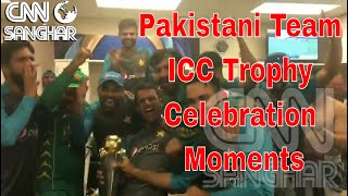 Pakistani Team ICC Trophy Celebration Moments