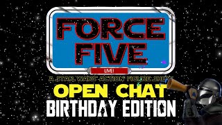 Force Five - Open Chat LIVE! - Birthday Edition