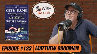 Episode #133 | Matthew Goodman, author of 'The City Game'