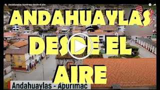 Andahuaylas Apurimac desde el aire