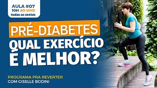 AULA 07: PRÉ-DIABETES - QUAL EXERCÍCIO É MELHOR | PRA REVERTER