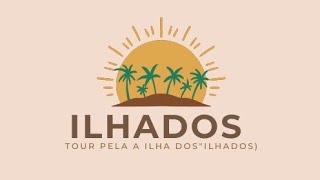 TOUR Pela A Ilha DOS"ILHADOS"2024