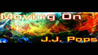 J.J. Pops - Moving On (HQ)