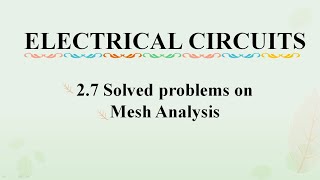 2 .7 solved problems on mesh analysis   || ELECTRICAL CIRCUITS || EE-303