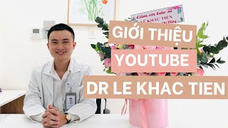 #1 Giới thiệu kênh Youtube Dr Le Khac Tien