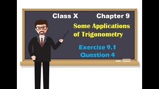 Class X | Chapter 9 | Ex. 9.1 | Question 4 | Some applications of trigonometry