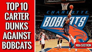 Top 10 Vince Carter dunks vs Bobcats