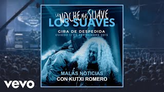 Los Suaves & Kutxi Romero - Malas Noticias (En Directo)