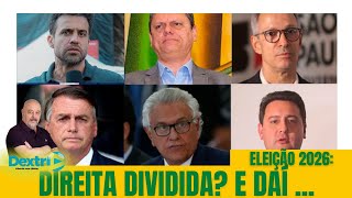 ELEIÇÃO 2026: DIRTEITA DIVIDIDA. E DAÍ?