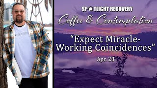 EP. 78 | Expect Miracle-working Coincidences | The Spotlight Recovery Podcast