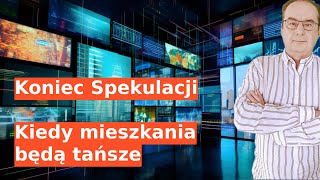 Kiedy mieszkania będą tańsze, koniec spekulacji i alternatywny koszt kapitału czyli złe inwestowanie