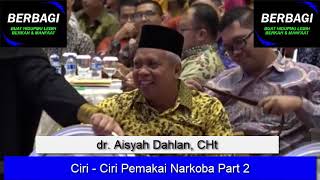 Ciri - Ciri Pemakai Narkoba Part 2 - dr. Aisyah Dahlan, CHt