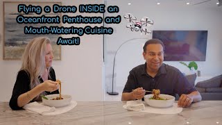 Flying a Drone INSIDE 😲 an Oceanfront Penthouse: Epic Footage and Mouth-Watering Cuisine Await!