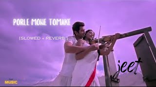 Porle Mone Tomake | (slowed + reverb) | Jeet Gannguli | Awara