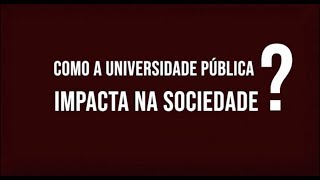 A Universidade pública faz toda a diferença para você, sua cidade e sua região, sabia?