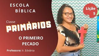 EBD Classe Primários | Lição 05: O Primeiro Pecado