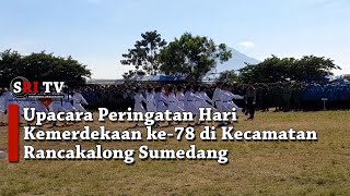 Upacara Peringatan Hari Kemerdekaan ke-78 di Kecamatan Rancakalong Sumedang