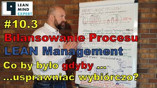 #10.3 LEAN Bilansowanie procesu - część 3