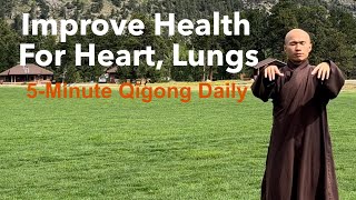 5-Minute Qigong Daily to IMPROVE HEALTH for HEART, LUNGS