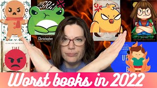 The Absolute WORST Books of 2022 👿💀 | Two of my worst are most people's 5 stars!