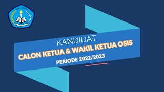 KANDIDAT CALON KETUA/WAKIL KETUA OSIS PERIODE 2022/2023