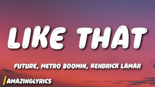 Future, Metro Boomin, Kendrick Lamar - Like That (Lyrics)