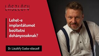 Lehet-e implantátumot beültetni dohányosoknak?