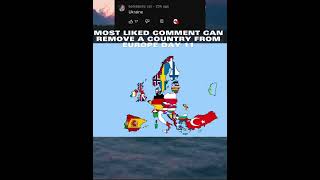 Most liked comment can remove a country from Europe day 11 #shorts