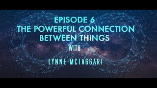 Episode 6 | The powerful connection between things