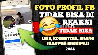 Foto profil Fb tidak bisa di Reaksi 😂 | Tidak bisa di Like, Komentar maupun di Share terbaru 2024