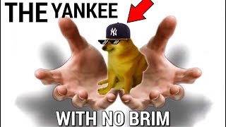 YANKEE WITH NO BRIM (BEST MEMES COMPILATION)