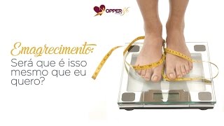 Emagrecimento: será que é isso mesmo que eu quero?